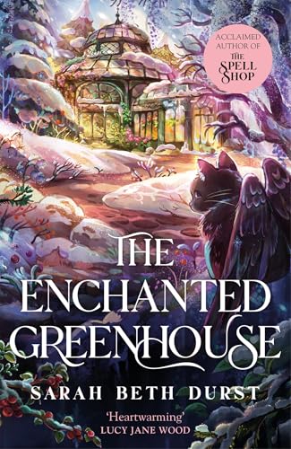 The Enchanted Greenhouse: A cosy, cottagecore fantasy full of love, joy and magic (The Spellshop Book 2)