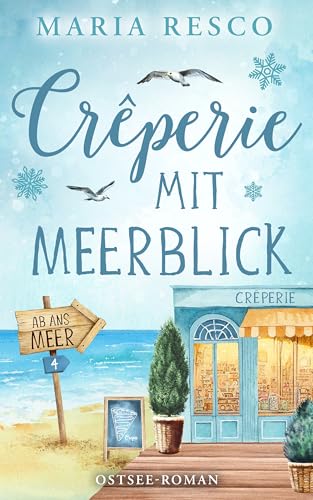 Crêperie mit Meerblick - Ostseeroman: Ab ans Meer 4