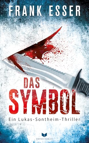 Das Symbol: Böse, gemein und Nervenkitzel pur (Ein Lukas-Sontheim-Thriller 5)