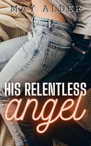 His Relentless Angel (Their Angels Book 2)