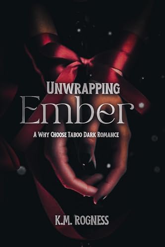 Unwrapping Ember: A Why Choose Dark Taboo Romance