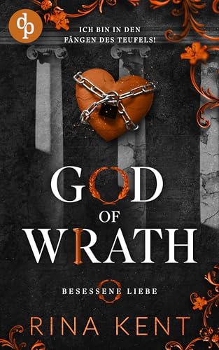 God of Wrath – Besessene Liebe: Ich bin in den Fängen des Teufels! | Eine Enemies to Lovers Best Friend's Brother Dark College Romance (The King's U vs. Royal Elite University 3)
