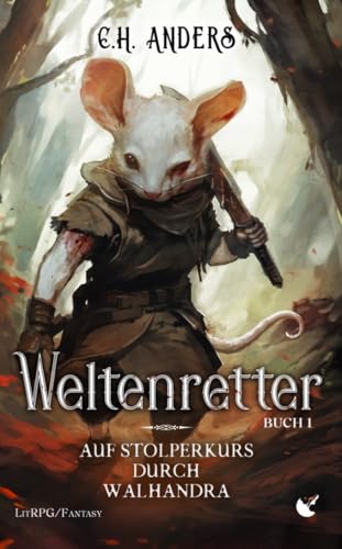 Weltenretter 1: Auf Stolperkurs durch Walhandra: LitRPG