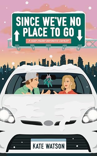 Since We've No Place to Go: A Very Merry Romantic Comedy (Sweet as Sugar Maple)