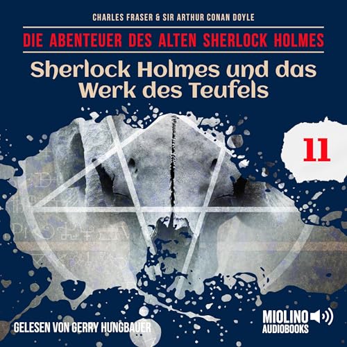Sherlock Holmes und das Werk des Teufels: Die Abenteuer des alten Sherlock Holmes 11
