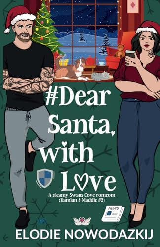 # Dear Santa, with love (Damian & Maddie #2): Enemies, Lovers, and a Small-town Christmas Romcom to Remember (Not-So-Sweet Neighbors Duet, Band 2)