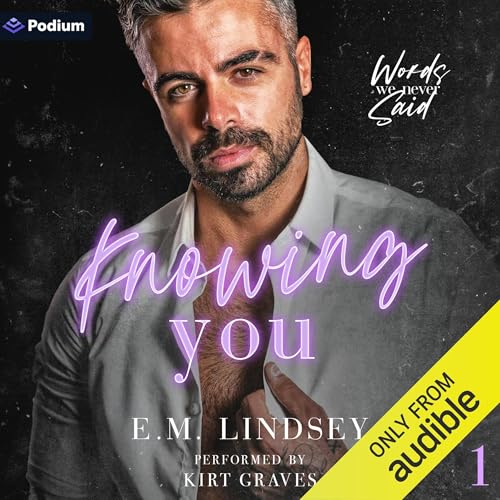 Knowing You: Words We Never Said, Book 1