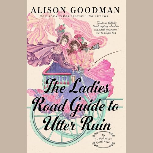The Ladies Road Guide to Utter Ruin: The Ill-Mannered Ladies, Book 2