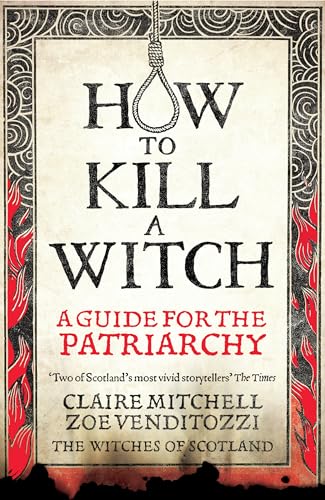 HOW TO KILL A WITCH: A Guide For The Patriarchy