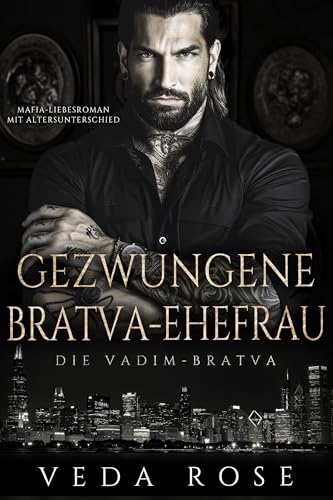 Gezwungene Bratva-Ehefrau: Mafia-Liebesroman mit Altersunterschied (Die Vadim-Bratva 5)