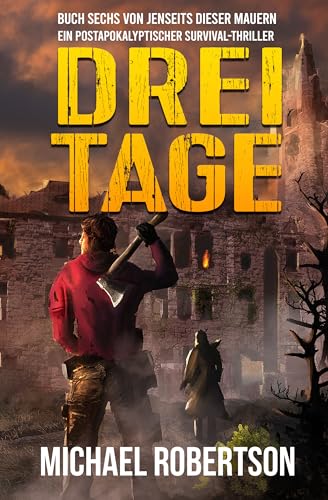 Drei Tage: Buch Sechs von Jenseits Dieser Mauern: Ein postapokalyptischer Survival-Thriller