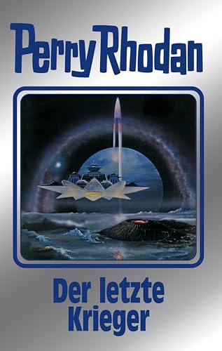 Perry Rhodan 168: Der letzte Krieger (Silberband): 10. Band des Zyklus "Die Gänger des Netzes" (Perry Rhodan-Silberband)