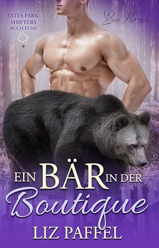 Ein Bär in einer Boutique: Ein paranormaler, romantischer Shifter Liebesroman (Die Shifter von Estes Park 5)