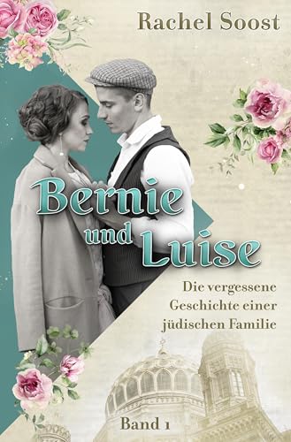 Bernie und Luise: Die vergessene Geschichte einer jüdischen Familie