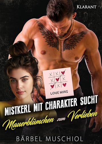 Mistkerl mit Charakter sucht Mauerblümchen zum Verlieben (Kerl sucht Mädchen 4)