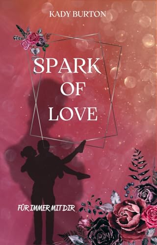 Spark of Love: Für immer mit dir