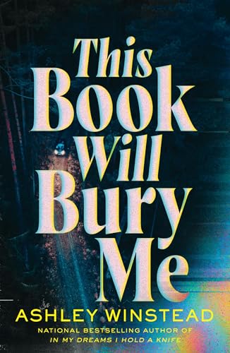 This Book Will Bury Me: A dark and addictive thriller inspired by true crime from TikTok favourite Ashley Winstead