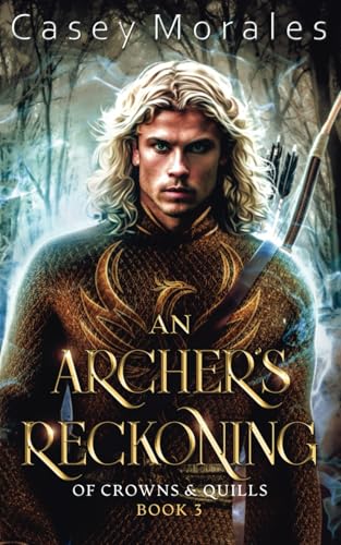 An Archer's Reckoning: An m/m epic fantasy romance adventure (Of Crowns & Quills, Band 3)