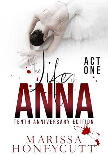 The Life of Anna, Tenth Anniversary Edition: Act 1