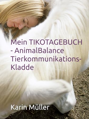 Mein TIKOTAGEBUCH - AnimalBalance Tierkommunikations-Kladde