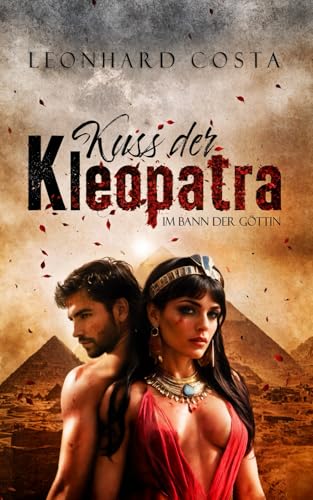 Kuss der Kleopatra (Ancient Desire, Band 1)