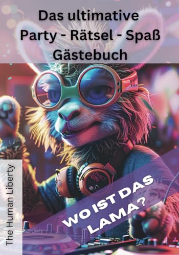 Wo ist das Lama?: Das ultimative Party - Rätsel - Spaß Gästebuch. Ein Geschenkbuch, dass außergewöhnliche Erinnerungen schafft.