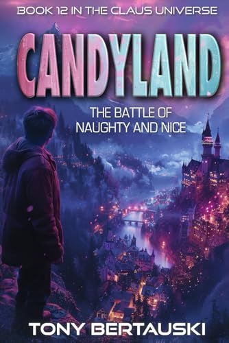 Candyland: The Battle of Naughty and Nice (A Science Fiction Adventure) (Claus Universe, Band 12)
