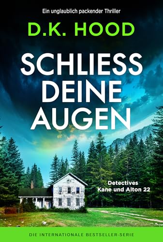 Schließ deine Augen: Ein unglaublich packender Thriller (Detectives Kane und Alton 22)