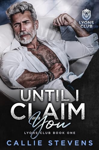 Until I Claim You: Eine Liebesgeschichte mit einem Altersunterschied (Lyons Club 1)