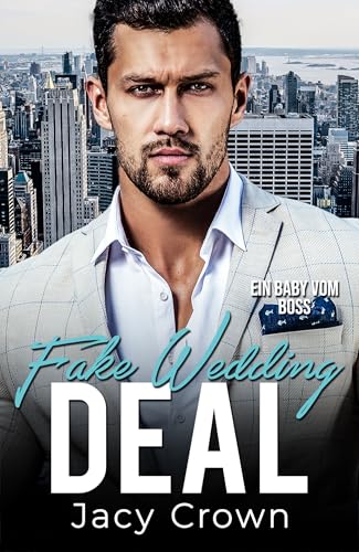 Fake Wedding Deal: Ein Baby vom Boss (Unexpected Love Stories 16)