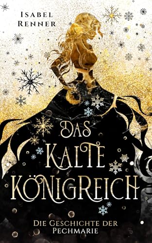 Das kalte Königreich: Die Geschichte der Pechmarie