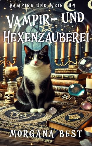 Vampir- und Hexenzauberei: Ein Paranormaler Cosy-Krimi (Vampire und Wein 4)