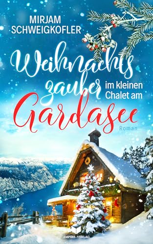 Weihnachtszauber im kleinen Chalet am Gardasee (Verliebt am Gardasee 3)