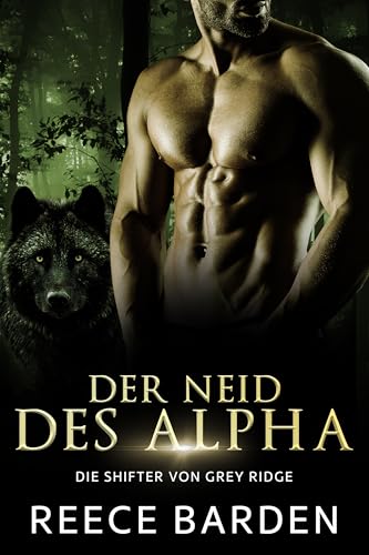 Der Neid des Alpha: Eine paranormale, romantische Wolfshifter Prequel (Die Shifter von Grey Ridge 8)