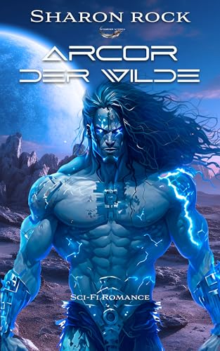 ARCOR: DER WILDE (Die Xaldorianer 1)