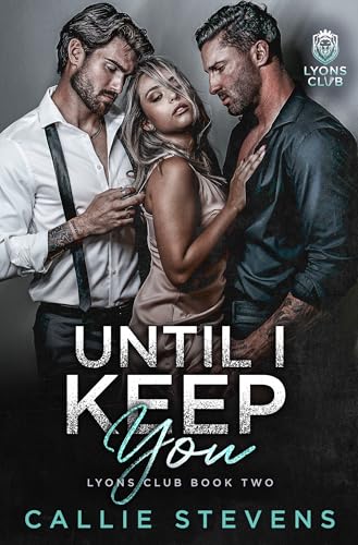 Until I Keep You: Eine erzwungene Nähe-Romanze (Lyons Club 2)