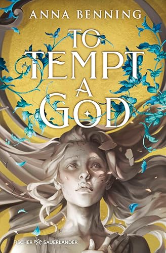 To Tempt a God: Auftakt der Götterlicht-Saga von Spiegel-Bestsellerautorin Anna Benning: Spannende Romantasy (Götterlicht Trilogie 1)