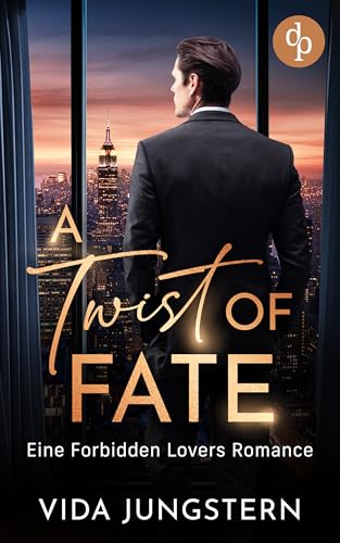 A Twist of Fate | Eine Forbidden Lovers Romance: Ich sehe deine Blicke – und bin zu allem bereit