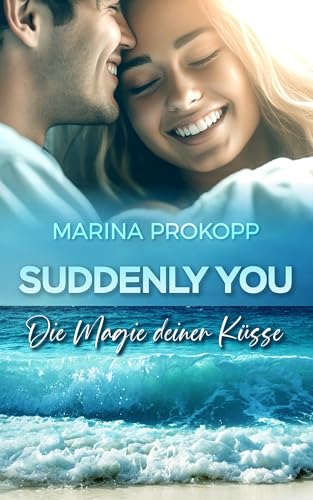 Suddenly you - Die Magie deiner Küsse (Loved by the billionaire 4)