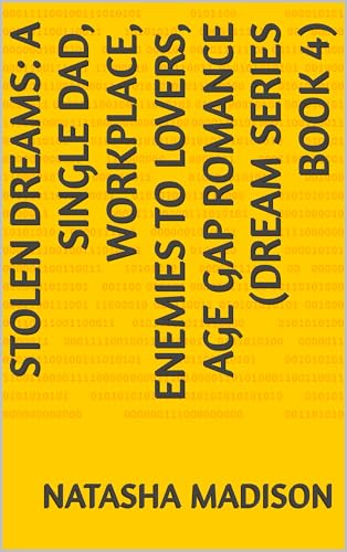 Stolen Dreams: A single dad, workplace, enemies to lovers, age gap romance (Dream Series Book 4)