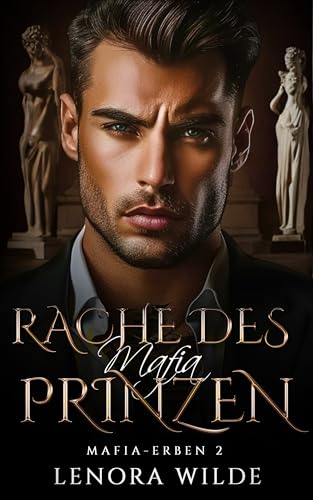 Rache des Mafia-Prinzen: Enemies to Lovers Mafia Bully-College Liebesroman (Mafia-Erben 2)