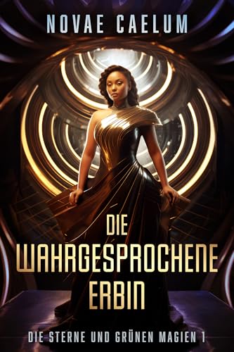 Die Wahrgesprochene Erbin (Die Sterne und grünen Magien 1)
