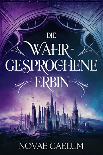 Die Wahrgesprochene Erbin (Die Sterne und grünen Magien 1)