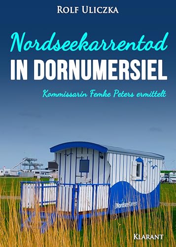 Nordseekarrentod in Dornumersiel. Ostfrieslandkrimi (Kommissarin Femke Peters ermittelt 9)