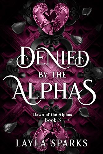 Denied by The Alphas: An Omegaverse Reverse Harem Romance (Dawn of The Alphas Book 3)