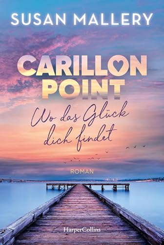 Carillon Point – Wo das Glück dich findet: Roman | Über die Kraft weiblicher Freundschaft | Was bedeutet es, eine Familie zu sein?