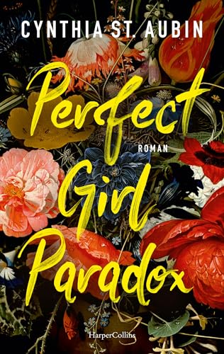 Perfect Girl Paradox: Kunstvolle Second-Chance-Romance | Mental Health als zentrales Thema | Friends-to-Lovers | Für Fans von Emily Henry und Carley Fortune | USA Today Bestsellerautorin