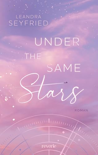 Under The Same Stars: Liebesroman | Bewegende STEM Romance mit Tiefgang und Höhenflügen | Grumpy x Sunshine trifft auf Forced Proximity | Setting in Los Angeles