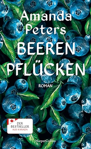 Beeren pflücken: Roman | Bestseller aus Kanada | Ein fesselndes Debüt über Verlust und Liebe | Für Fans von Celeste Ng, Delia Owens & Barbara Kingsolver | Amazon Best Book of the Year