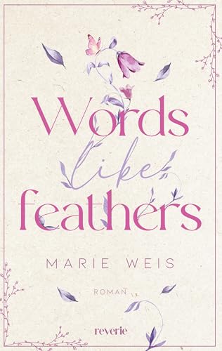 Words Like Feathers: Roman | Eine gefühlvolle Second Chance-Romance in einem malerischen Künstler-Retreat in Schottland